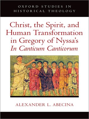 cover image of Christ, the Spirit, and Human Transformation in Gregory of Nyssa's In Canticum Canticorum